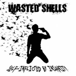 Wasted Shells : Self-Inflicted by Insanity